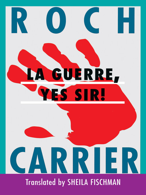 Title details for La Guerre, Yes Sir! by Roch Carrier - Available